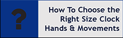 How to select the right size clock movements and hands